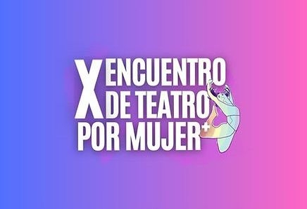 Comienza el X Encuentro de Teatro por Mujeres
